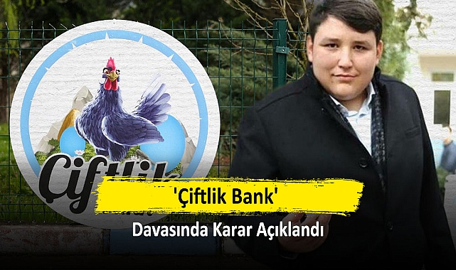 'Çiftlik Bank' Davasında Karar Açıklandı