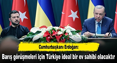 Cumhurbaşkanı Erdoğan: Barış görüşmeleri için Türkiye ideal bir ev sahibi olacaktır