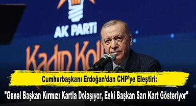 Cumhurbaşkanı Erdoğan’dan CHP’ye Eleştiri: