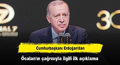 Cumhurbaşkanı Erdoğan'dan Öcalan'ın çağrısıyla ilgili ilk açıklama