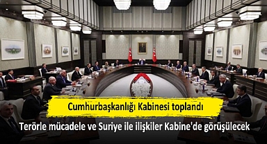 Cumhurbaşkanlığı Kabinesi toplandı