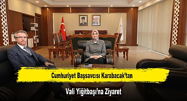 Cumhuriyet Başsavcısı Karabacak’tan, Vali Yiğitbaşı’na Ziyaret