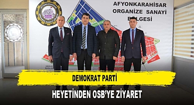 DEMOKRAT PARTİ HEYETİNDEN OSB'YE ZİYARET