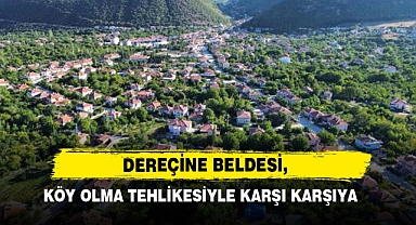 Dereçine Beldesi, Köy Olma Tehlikesiyle Karşı Karşıya