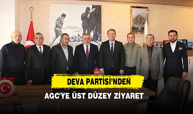 DEVA Partisi'nden AGC'ye Üst Düzey Ziyaret