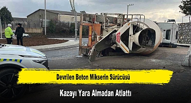 Devrilen Beton Mikserin Sürücüsü Kazayı Yara Almadan Atlattı