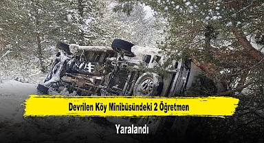 Devrilen Köy Minibüsündeki 2 Öğretmen Yaralandı