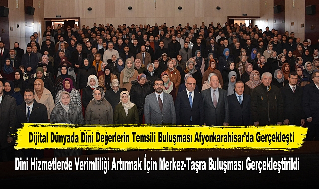 Dijital Dünyada Dini Değerlerin Temsili Buluşması Afyonkarahisar’da Gerçekleşti