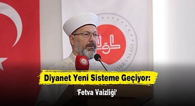 Diyanet Yeni Sisteme Geçiyor: 'Fetva Vaizliği'
