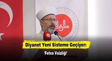 Diyanet Yeni Sisteme Geçiyor: 'Fetva Vaizliği'