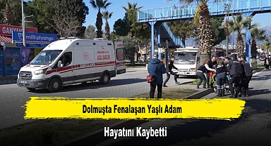Dolmuşta Fenalaşan Yaşlı Adam Hayatını Kaybetti