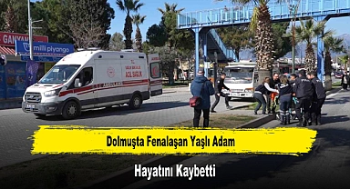 Dolmuşta Fenalaşan Yaşlı Adam Hayatını Kaybetti
