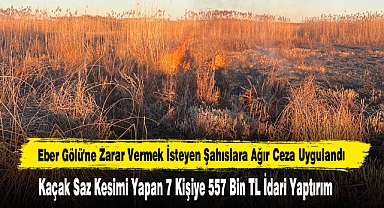 Eber Gölü'ne Zarar Vermek İsteyen 7 Kişiye 557 Bin TL İdari Yaptırım Uygulandı