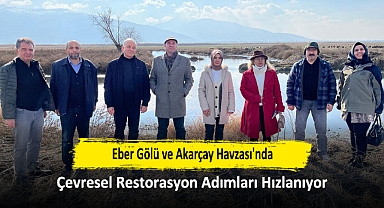 Eber Gölü ve Akarçay Havzası'nda Çevresel Restorasyon Adımları Hızlanıyor