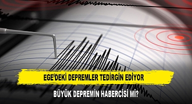 Ege’deki Depremler Tedirgin Ediyor Büyük Depremin Habercisi Mi?