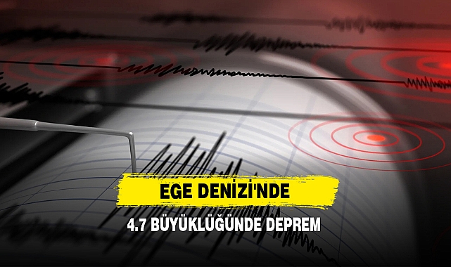 Ege Denizi'nde 4.7 Büyüklüğünde Deprem