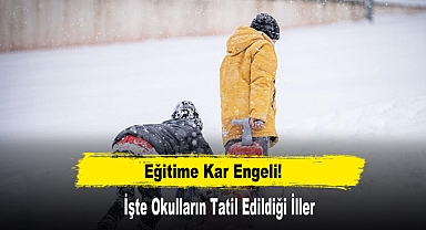 Eğitime Kar Engeli! İşte Okulların Tatil Edildiği İller