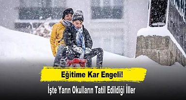 Eğitime Kar Engeli! İşte Yarın Okulların Tatil Edildiği İller