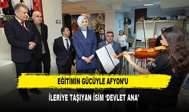 Eğitimin Gücüyle Afyon'u İleriye Taşıyan İsim 'Devlet Ana'