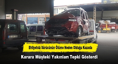 Ehliyetsiz Sürücünün Ölüme Neden Olduğu Kazada, Karara Müşteki Yakınları Tepki Gösterdi