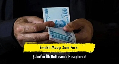 Emekli Maaşı Zam Farkı Şubat'ın İlk Haftasında Hesaplarda!