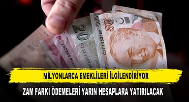 Emeklilerin Zam Farkı Ödemeleri Yarın Hesaplara Yatırılacak