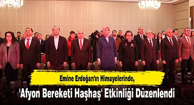 Emine Erdoğan'ın Himayelerinde 'Afyon Bereketi Haşhaş' Etkinliği Düzenlendi       