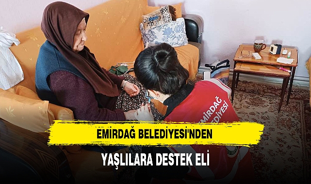 EMİRDAĞ BELEDİYESİ'NDEN YAŞLILARA DESTEK ELİ