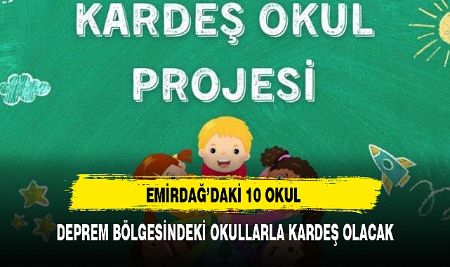 EMİRDAĞ’DAKİ 10 OKUL DEPREM BÖLGESİNDEKİ OKULLARLA KARDEŞ OLACAK