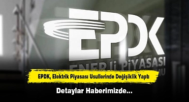 EPDK, Elektrik Piyasası Usullerinde Değişiklik Yaptı
