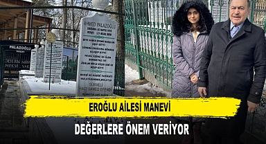 EROĞLU AİLESİ MANEVİ DEĞERLERE ÖNEM VERİYOR