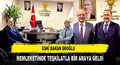 ESKİ BAKAN EROĞLU MEMLEKETİNDE TEŞKİLATLA BİR ARAYA GELDİ