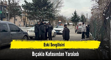 Eski Sevgilisini Bıçakla Kafasından Yaraladı