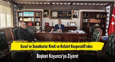 Esnaf ve Sanatkarlar Kredi ve Kefalet Kooperatifi'nden, Başkan Koyuncu'ya Ziyaret