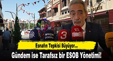 Esnafın Tepkisi Büyüyor… Gündem ise Tarafsız bir ESOB Yönetimi!