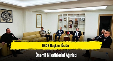 ESOB Başkanı Üstün, Önemli Misafirlerini Ağırladı