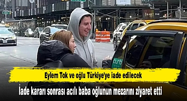 Eylem Tok ve oğlunun Türkiye'ye iade edilecek