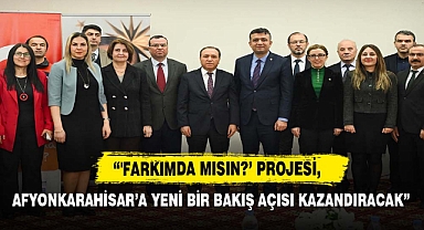 “'FarkıMda mısın?’ Projesi, Afyonkarahisar’a Yeni Bir Bakış Açısı Kazandıracak”