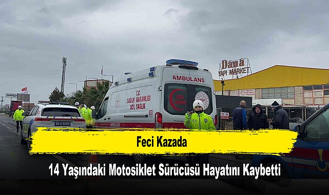 Feci Kazada: 14 Yaşındaki Motosiklet Sürücüsü Hayatını Kaybetti