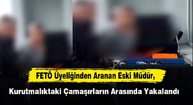 FETÖ Üyeliğinden Aranan Eski Müdür, Kurutmalıktaki Çamaşırların Arasında Yakalandı