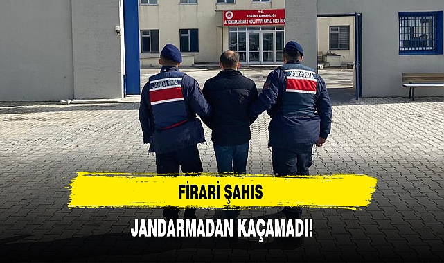 FİRARİ ŞAHIS JANDARMADAN KAÇAMADI!