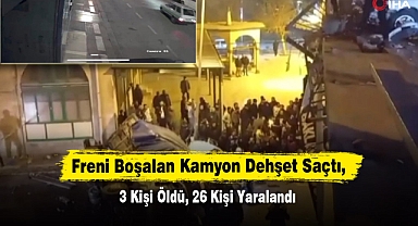 Freni Boşalan Kamyon Dehşet Saçtı, 3 Kişi Öldü, 26 Kişi Yaralandı