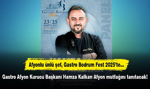 Gastro Afyon Kurucu Başkanı Hamza Kalkan Afyon mutfağını tanıtacak!