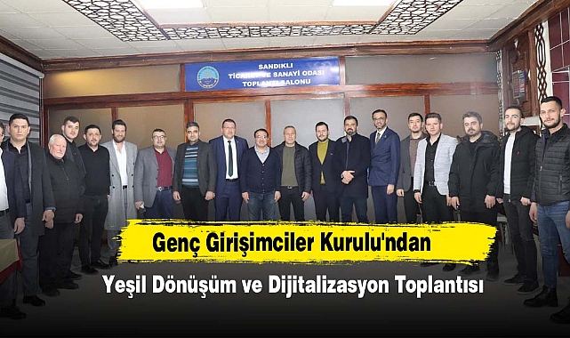 Genç Girişimciler Kurulu'ndan Yeşil Dönüşüm ve Dijitalizasyon Toplantısı
