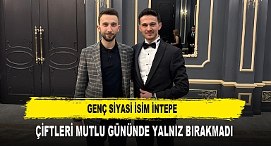 GENÇ SİYASİ İSİM İNTEPE ÇİFTLERİ MUTLU GÜNÜNDE YALNIZ BIRAKMADI