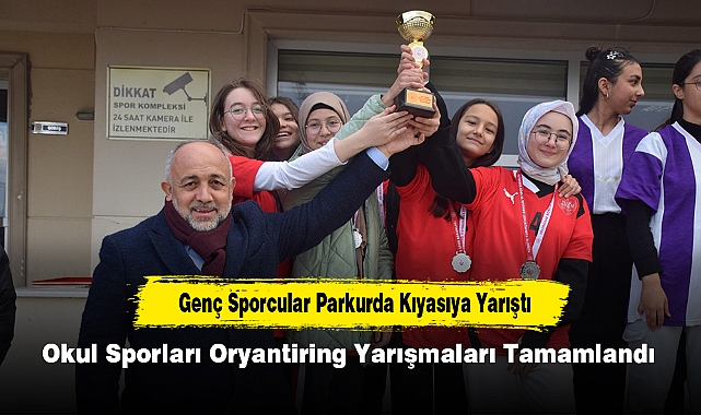 Genç Sporcular Parkurda Kıyasıya Yarıştı: Okul Sporları Oryantiring Yarışmaları Tamamlandı