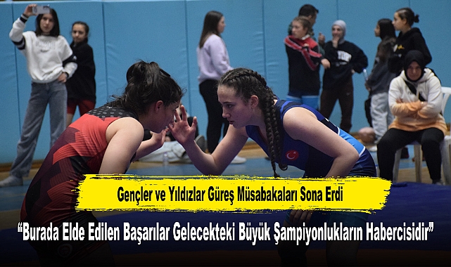 Gençler ve Yıldızlar Güreş Müsabakaları Sona Erdi