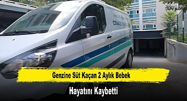 Genzine Süt Kaçan 2 Aylık Bebek Hayatını Kaybetti