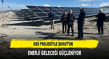 GES PROJESİYLE ŞUHUT’UN ENERJİ GELECEĞİ GÜÇLENİYOR
