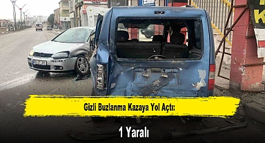 Gizli Buzlanma Kazaya Yol Açtı: 1 Yaralı